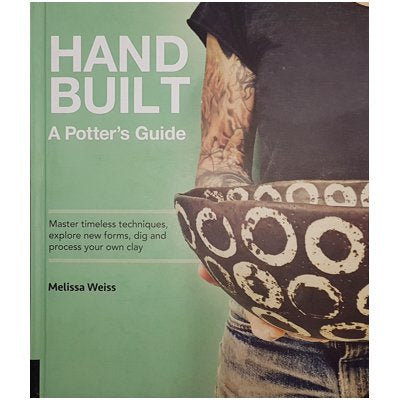 Hand Built A Potter's Guide by Weiss